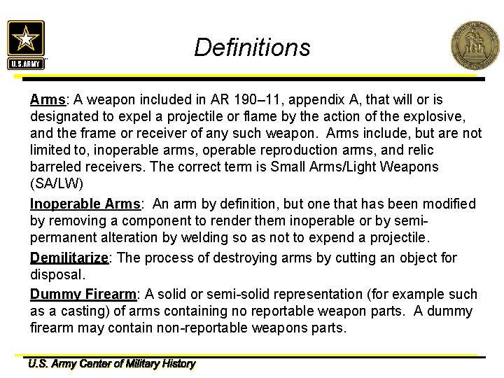 Definitions Arms: A weapon included in AR 190– 11, appendix A, that will or