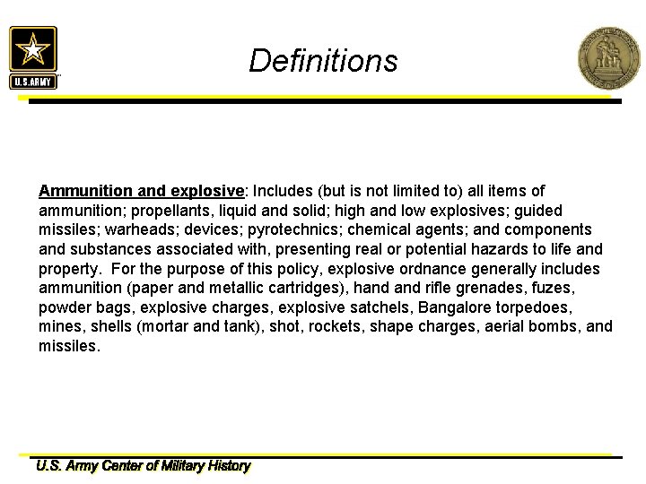 Definitions Ammunition and explosive: Includes (but is not limited to) all items of ammunition;