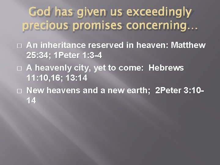 God has given us exceedingly precious promises concerning… � � � An inheritance reserved