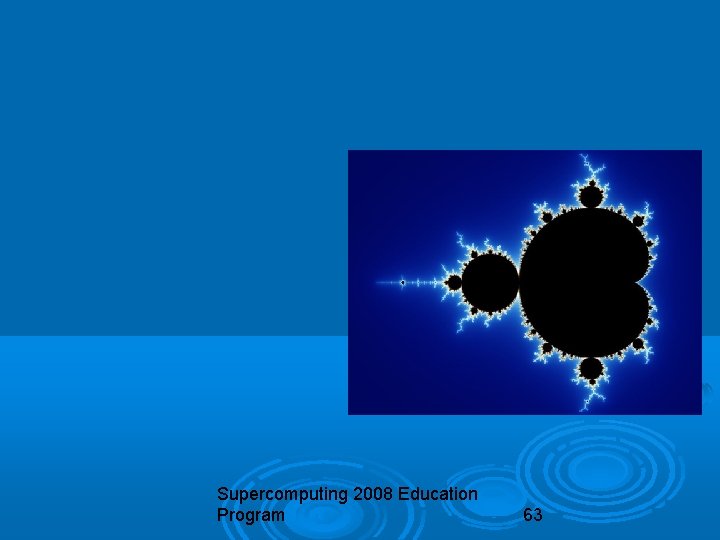 Supercomputing 2008 Education Program 63 