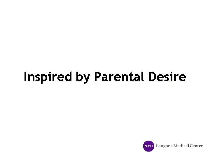 Inspired by Parental Desire 