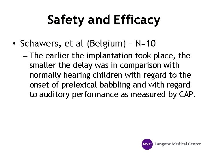 Safety and Efficacy • Schawers, et al (Belgium) – N=10 – The earlier the