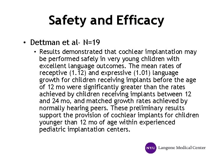 Safety and Efficacy • Dettman et al- N=19 • Results demonstrated that cochlear implantation