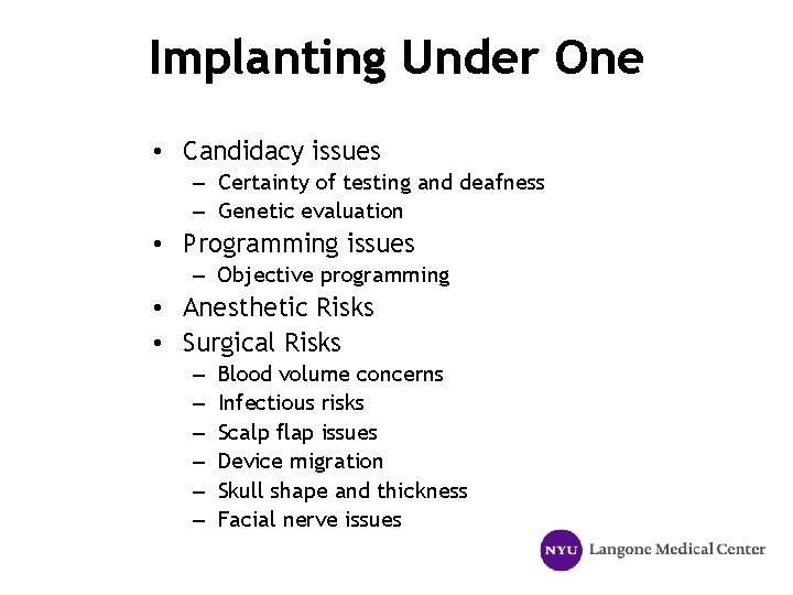 Implanting Under One • Candidacy issues – Certainty of testing and deafness – Genetic