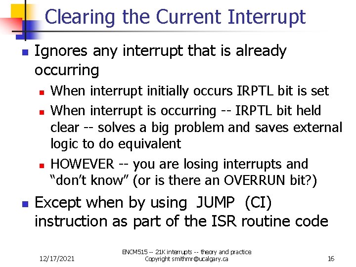 Clearing the Current Interrupt n Ignores any interrupt that is already occurring n n