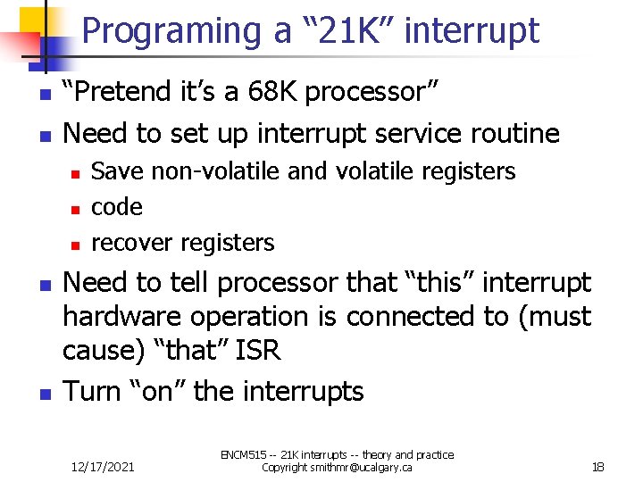 Programing a “ 21 K” interrupt n n “Pretend it’s a 68 K processor”