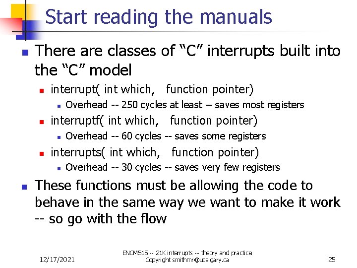 Start reading the manuals n There are classes of “C” interrupts built into the