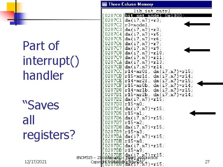 Part of interrupt() handler “Saves all registers? 12/17/2021 ENCM 515 -- 21 K interrupts