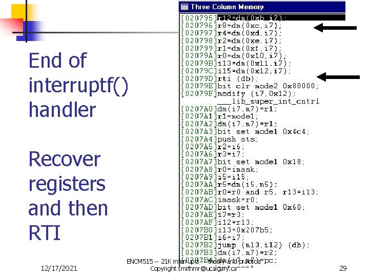 End of interruptf() handler Recover registers and then RTI 12/17/2021 ENCM 515 -- 21