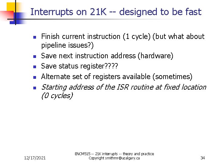 Interrupts on 21 K -- designed to be fast n n n Finish current