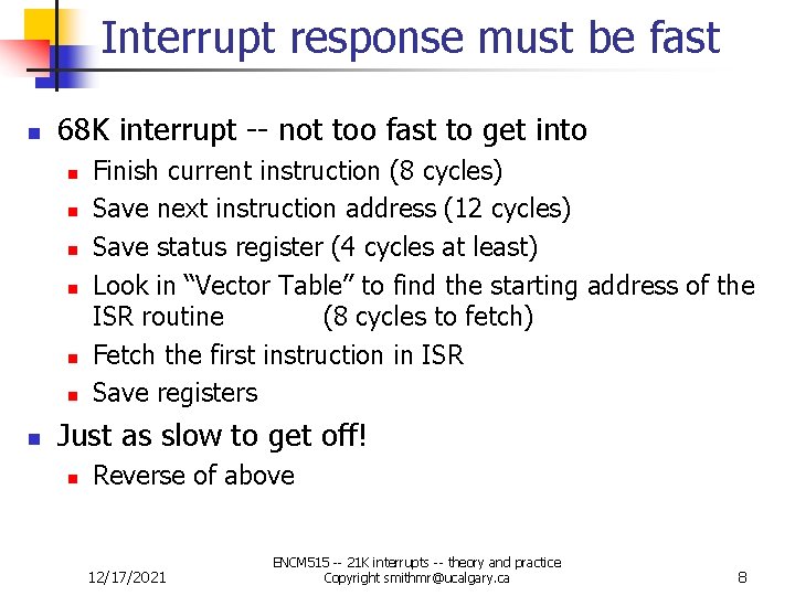 Interrupt response must be fast n 68 K interrupt -- not too fast to