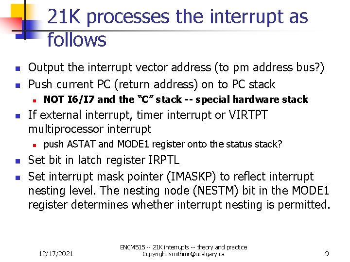 21 K processes the interrupt as follows n n Output the interrupt vector address