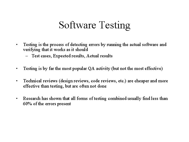 Software Testing • Testing is the process of detecting errors by running the actual