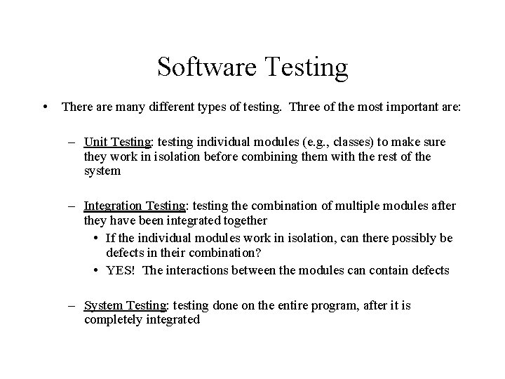Software Testing • There are many different types of testing. Three of the most