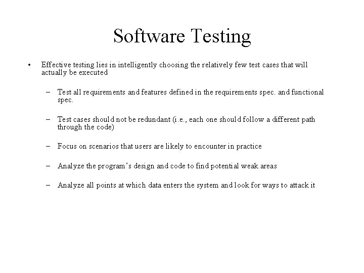 Software Testing • Effective testing lies in intelligently choosing the relatively few test cases