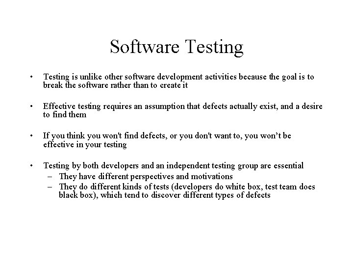 Software Testing • Testing is unlike other software development activities because the goal is