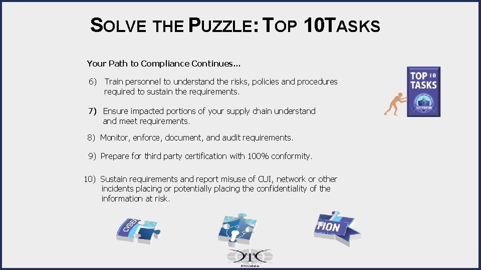 SOLVE THE PUZZLE: TOP 10 TASKS Your Path to Compliance Continues… 6) Train personnel
