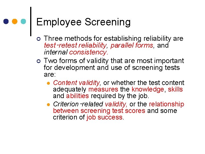 Employee Screening ¢ ¢ Three methods for establishing reliability are test‑retest reliability, parallel forms,