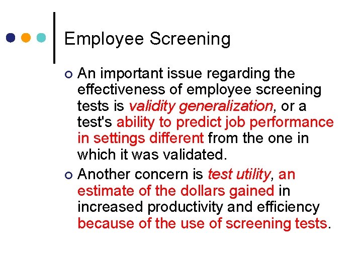 Employee Screening An important issue regarding the effectiveness of employee screening tests is validity