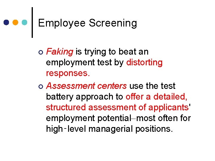 Employee Screening Faking is trying to beat an employment test by distorting responses. ¢