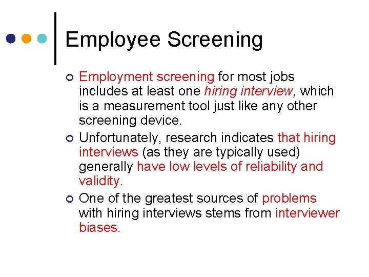 Employee Screening ¢ ¢ ¢ Employment screening for most jobs includes at least one