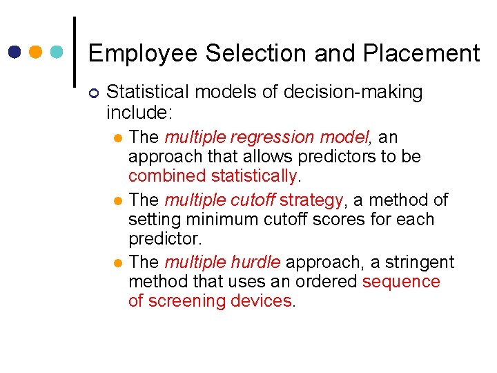 Employee Selection and Placement ¢ Statistical models of decision-making include: The multiple regression model,
