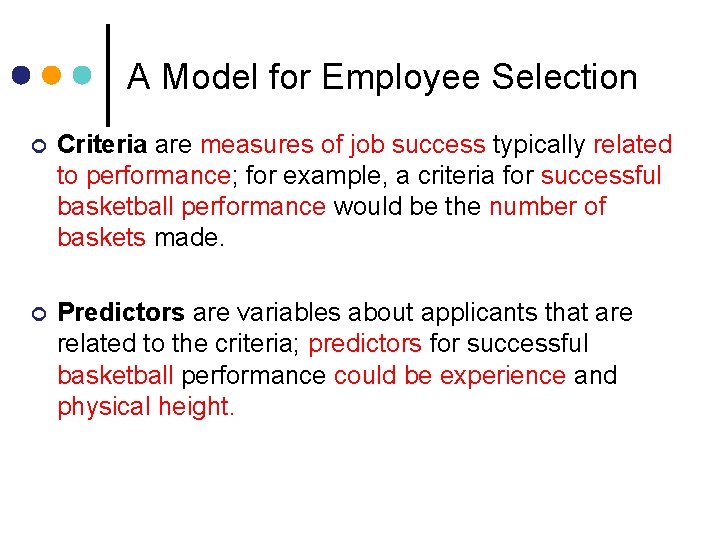 A Model for Employee Selection ¢ Criteria are measures of job success typically related