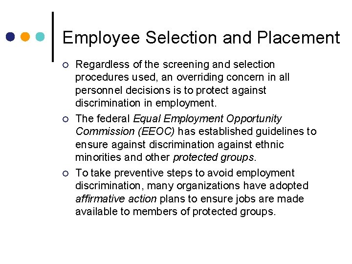 Employee Selection and Placement ¢ ¢ ¢ Regardless of the screening and selection procedures