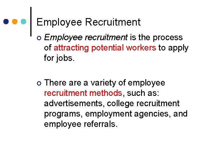 Employee Recruitment ¢ Employee recruitment is the process of attracting potential workers to apply