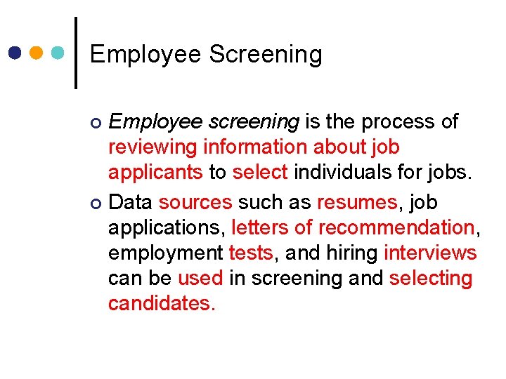 Employee Screening Employee screening is the process of reviewing information about job applicants to