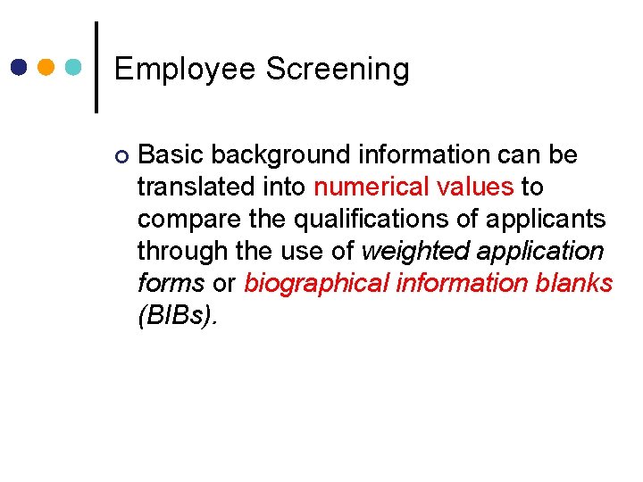 Employee Screening ¢ Basic background information can be translated into numerical values to compare