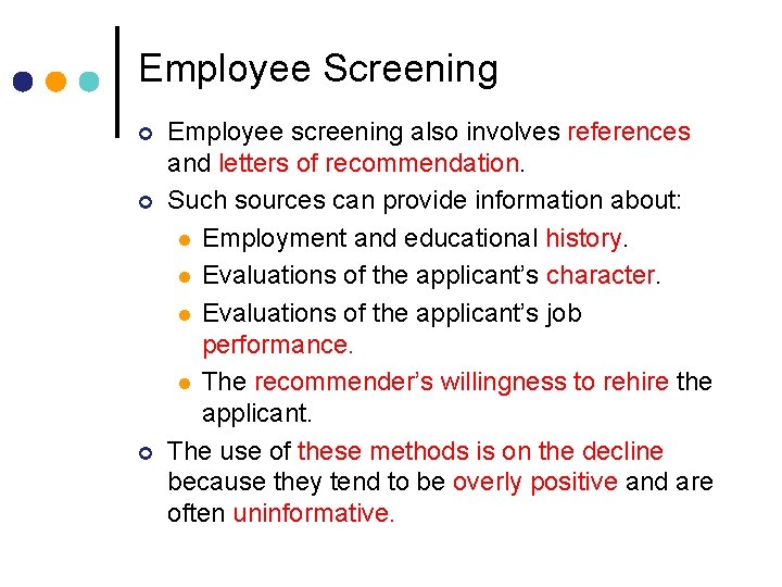 Employee Screening ¢ ¢ ¢ Employee screening also involves references and letters of recommendation.