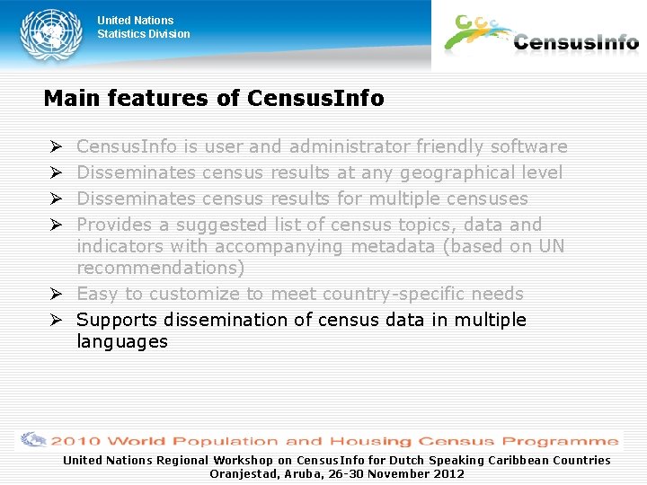 United Nations Statistics Division Main features of Census. Info is user and administrator friendly