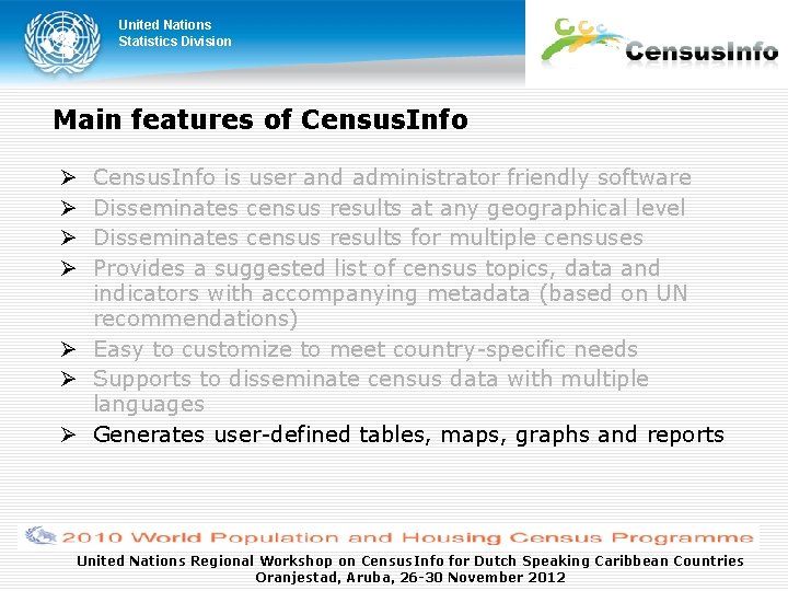 United Nations Statistics Division Main features of Census. Info is user and administrator friendly