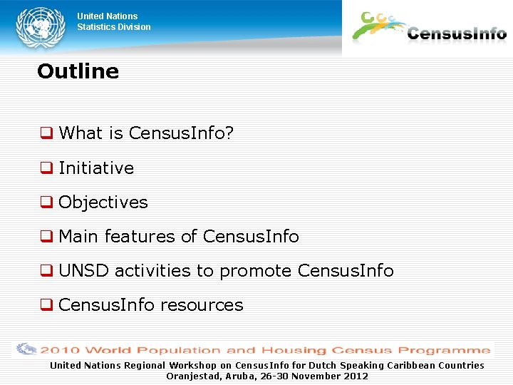 United Nations Statistics Division Outline What is Census. Info? Initiative Objectives Main features of