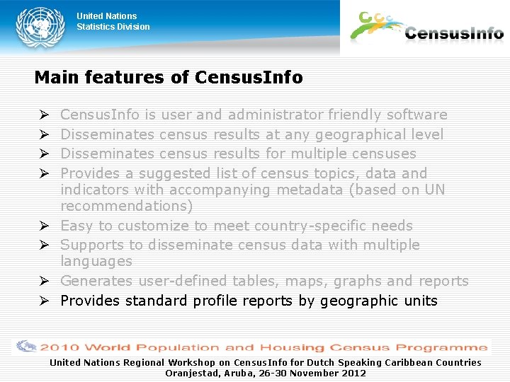 United Nations Statistics Division Main features of Census. Info is user and administrator friendly United Nations Statistics Division Main features of Census. Info is user and administrator friendly