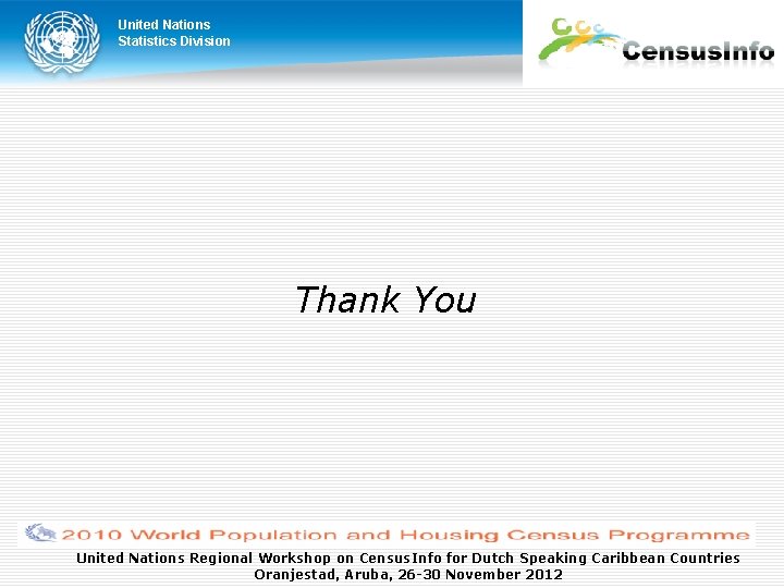 United Nations Statistics Division Thank You United Nations Regional Workshop on Census. Info for