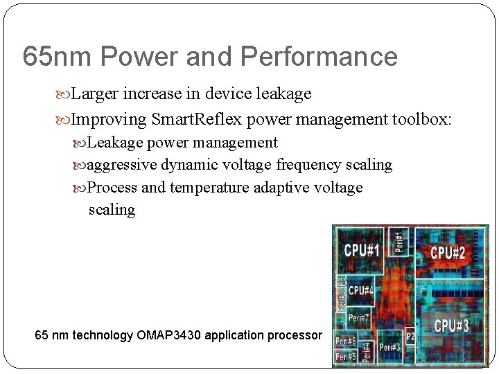 65 nm Power and Performance Larger increase in device leakage Improving Smart. Reflex power 65 nm Power and Performance Larger increase in device leakage Improving Smart. Reflex power