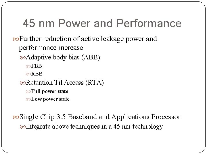 45 nm Power and Performance Further reduction of active leakage power and performance increase 45 nm Power and Performance Further reduction of active leakage power and performance increase