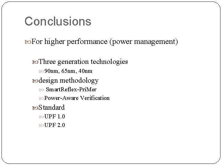 Conclusions For higher performance (power management) Three generation technologies 90 nm, 65 nm, 40 Conclusions For higher performance (power management) Three generation technologies 90 nm, 65 nm, 40