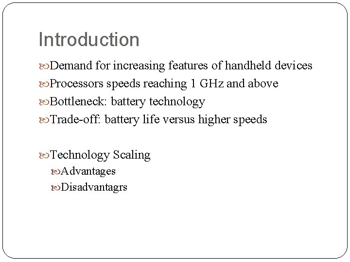 Introduction Demand for increasing features of handheld devices Processors speeds reaching 1 GHz and Introduction Demand for increasing features of handheld devices Processors speeds reaching 1 GHz and