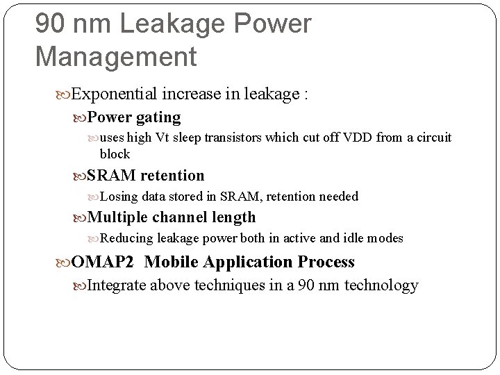 90 nm Leakage Power Management Exponential increase in leakage : Power gating uses high 90 nm Leakage Power Management Exponential increase in leakage : Power gating uses high