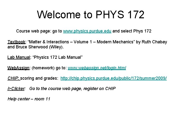 Welcome to PHYS 172 Course web page: go to www. physics. purdue. edu and