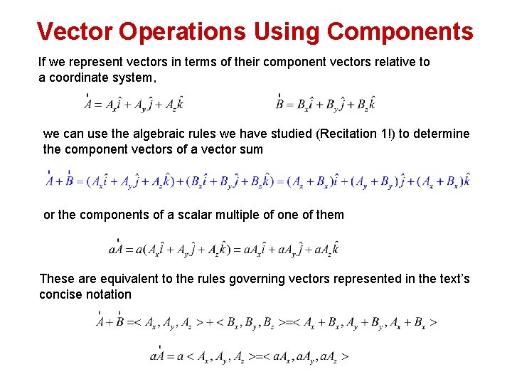 Vector Operations Using Components If we represent vectors in terms of their component vectors
