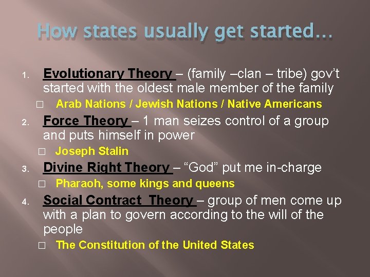 How states usually get started… 1. Evolutionary Theory – (family –clan – tribe) gov’t