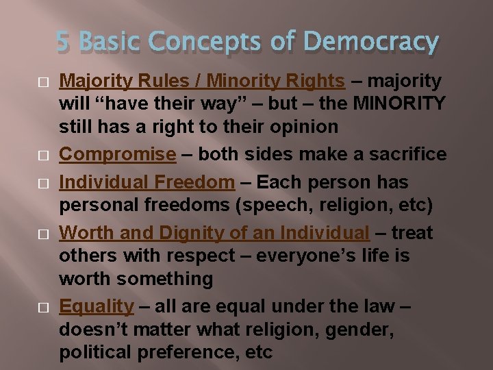 5 Basic Concepts of Democracy � � � Majority Rules / Minority Rights –