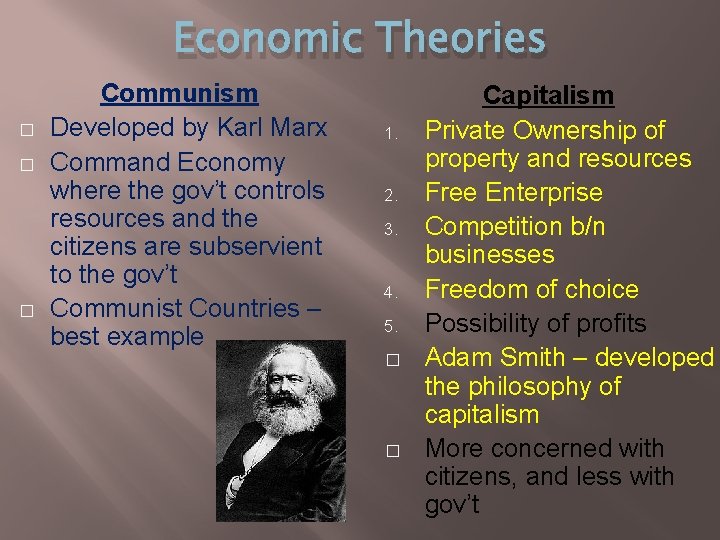 Economic Theories � � � Communism Developed by Karl Marx Command Economy where the