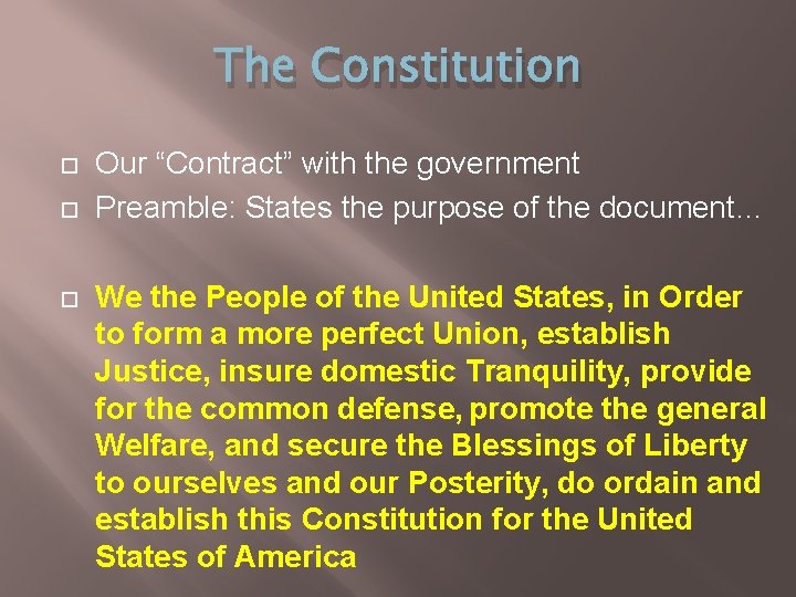 The Constitution Our “Contract” with the government Preamble: States the purpose of the document…