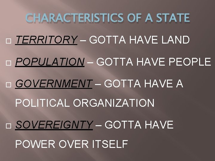 CHARACTERISTICS OF A STATE TERRITORY – GOTTA HAVE LAND POPULATION – GOTTA HAVE PEOPLE