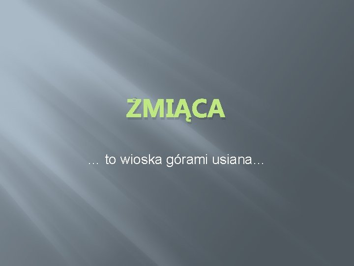 ŻMIĄCA … to wioska górami usiana… 
